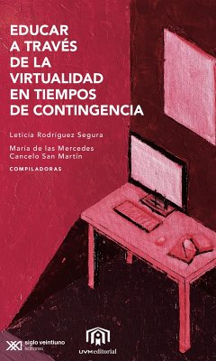 Educar a través de la virtualidad en tiempos de contigencia (eBook, ePUB) - Rodríguez Segura, Leticia; Canelo San de Martín, María las Mercedes