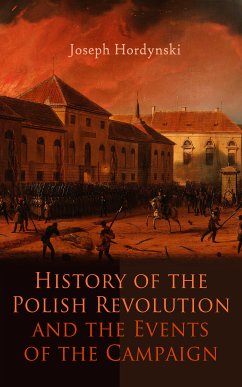 History of the Polish Revolution and the Events of the Campaign (eBook, ePUB) - Hordynski, Joseph