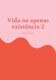 Vida ou apenas existência 2 (eBook, ePUB)