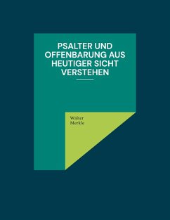 Psalter und Offenbarung aus heutiger Sicht verstehen (eBook, ePUB) - Merkle, Walter