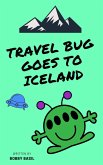Travel Bug Goes to Iceland (eBook, ePUB) Travel Bug Goes to Iceland (eBook, ePUB)
