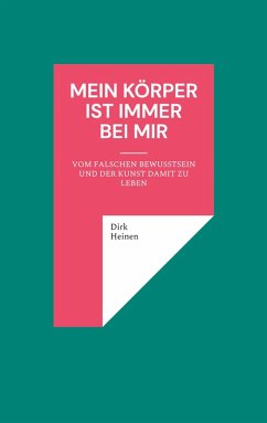 Mein Körper ist immer bei mir (eBook, ePUB) - Heinen, Dirk