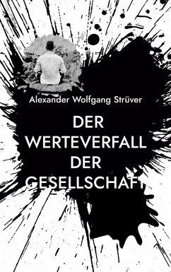Der Werteverfall der Gesellschaft (eBook, ePUB) - Strüver, Alexander Wolfgang