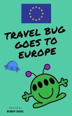 Travel Bug Goes to Europe (Travel Bug Bundle Collection, #3) (eBook, ePUB) Travel Bug Goes to Europe (Travel Bug Bundle Collection, #3) (eBook, ePUB)