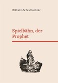 Spielbähn, der Prophet (eBook, ePUB)