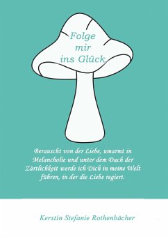 Folge mir ins Glück (eBook, ePUB) - Rothenbächer, Kerstin Stefanie