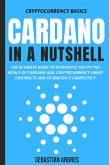 Cardano in a Nutshell: The Ultimate Guide to Introduce You to the World of Cardano ADA, Cryptocurrency Smart Contracts and to Master It Completely (Cryptocurrency Basics, #4) (eBook, ePUB)