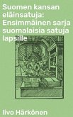 Suomen kansan eläinsatuja: Ensimmäinen sarja suomalaisia satuja lapsille (eBook, ePUB)