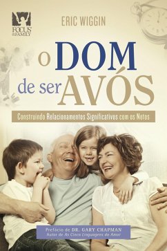 O Dom de ser Avós (eBook, ePUB) - Wiggin, Eric