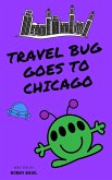 Travel Bug Goes to Chicago (eBook, ePUB) Travel Bug Goes to Chicago (eBook, ePUB)