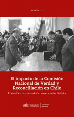 El impacto de la Comisión de Verdad y Reconciliación en Chile (eBook, ePUB) - Ferrara, Anita