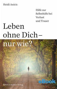 Leben ohne Dich - nur wie? (eBook, ePUB) - Anicic, Heidi