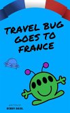 Travel Bug Goes to France (eBook, ePUB)