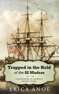 Trapped in the Hold of the SS Madras (Kingdom of Hawai'i, #1) (eBook, ePUB) - Anoe, Erica