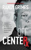 Off Center: A Memoir of Addiction, Recovery, and Redemption in Professional Football (eBook, ePUB)