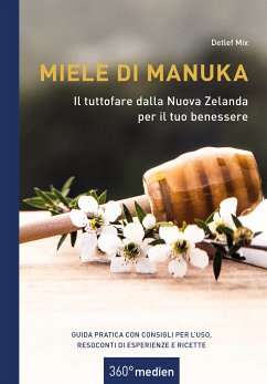 Miele di Manuka - Il tuttofare dalla Nuova Zelanda per il tuo benessere (eBook, PDF) - Mix, Detlef