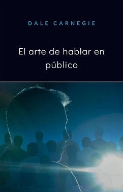 El arte de hablar en público (traducido) (eBook, ePUB) - Carnegie, Dale