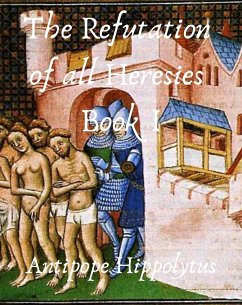 The refutation of all heresies Book I (eBook, ePUB) - Antipope, Hippolytus