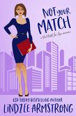 Not Your Match (No Match for Love, #2) (eBook, ePUB) Not Your Match (No Match for Love, #2) (eBook, ePUB)