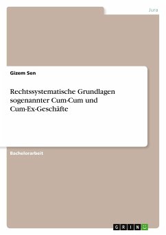 Rechtssystematische Grundlagen sogenannter Cum-Cum und Cum-Ex-Geschäfte - Sen, Gizem