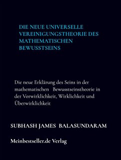 Die neue universelle Vereinigungstheorie des mathematischen Bewusstseins - Balasundaram , Subhash James