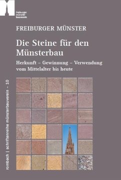 Freiburger Münster - Die Steine für den Münsterbau - Brehm, Anne-Christine;Werner, Wolfgang;Jenisch, Bertram