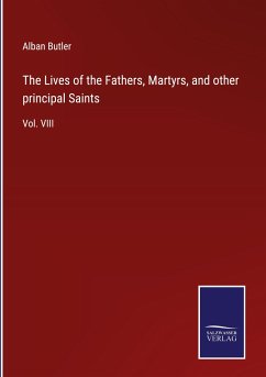 The Lives of the Fathers, Martyrs, and other principal Saints - Butler, Alban