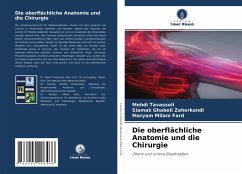 Die oberflächliche Anatomie und die Chirurgie - Tavassoli, Mehdi;Ghabeli Zaherkandi, Siamak;Milani Fard, Maryam