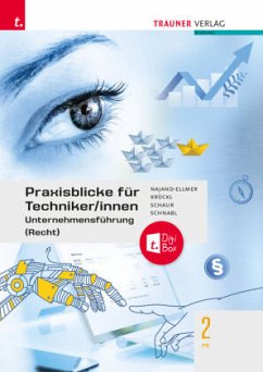 Praxisblicke für Techniker/innen - Unternehmensführung (Recht) FS 2 + TRAUNER-DigiBox - Najand-Ellmer, Monika;Krückl, Karl;Schaur, Erwin