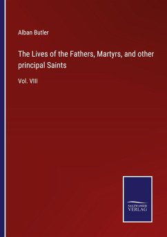 The Lives of the Fathers, Martyrs, and other principal Saints - Butler, Alban