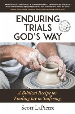 Enduring Trials God's Way: A Biblical Guide to Finding Joy in Suffering - Lapierre, Scott