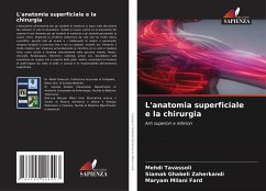 L'anatomia superficiale e la chirurgia - Tavassoli, Mehdi;Ghabeli Zaherkandi, Siamak;Milani Fard, Maryam