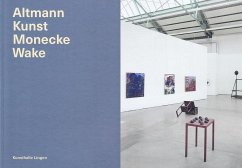 Altmann Kunst Monecke Wake - Katalog - Dörrie, Ulrich;Lorenz, Saskia;Masselink, Lea