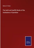 The tenth and twelfth Books of the Institutions of Quintilian