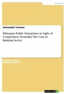 Ethiopian Public Enterprises in Light of Competition Neutrality. The Case in Banking Sector