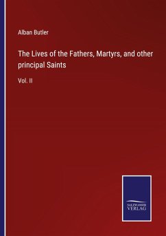 The Lives of the Fathers, Martyrs, and other principal Saints - Butler, Alban