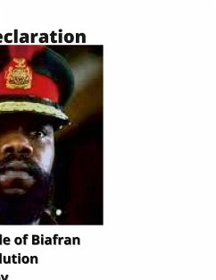 Ahiara Declaration by Odumegwu Ojukwu leader of Biafra (Full Transcript) - Ojukwu, Dim Odimegwu Ahiara Declaration by Odumegwu Ojukwu leader of Biafra (Full Transcript) - Ojukwu, Dim Odimegwu