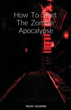 How To Start The Zombie Apocalypse - Lecapois, Teejay