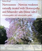 Nervousness - Nervous weakness naturally treated with Homeopathy and Schuessler salts (tissue salts) (eBook, ePUB)