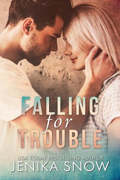 Falling for Trouble (eBook, ePUB) - Snow, Jenika Falling for Trouble (eBook, ePUB) - Snow, Jenika