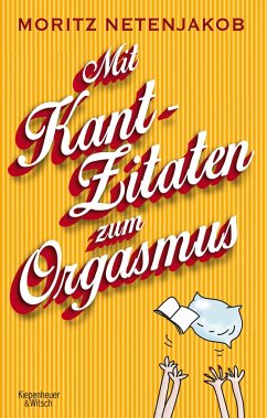Mit Kant-Zitaten zum Orgasmus (Mängelexemplar) - Netenjakob, Moritz