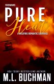 Pure Heat: A Wildfire Firefighter Romantic Suspense (Firehawks, #1) (eBook, ePUB)