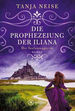 Die Prophezeiung der Iliana - Neise, Tanja