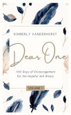 Dear One: 100 Days of Encouragement for the Hopeful and Weary (eBook, ePUB)