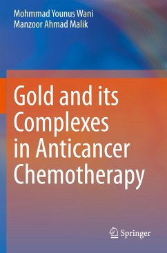 Gold and its Complexes in Anticancer Chemotherapy - Wani, Mohmmad Younus;Malik, Manzoor Ahmad