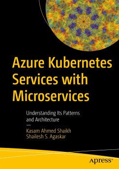 Azure Kubernetes Services with Microservices (eBook, PDF) - Ahmed Shaikh, Kasam; Agaskar, Shailesh S.