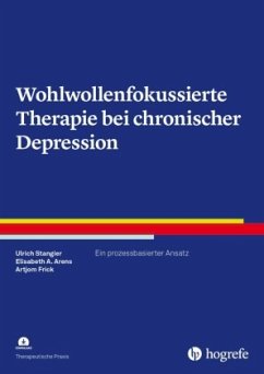 Wohlwollenfokussierte Therapie bei chronischer Depression, m. 1 Beilage - Stangier, Ulrich;Arens, Elisabeth A.;Frick, Artjom