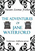 The Adventures of Jane Waterford (Victorian Orphans series, #2) (eBook, ePUB) The Adventures of Jane Waterford (Victorian Orphans series, #2) (eBook, ePUB)