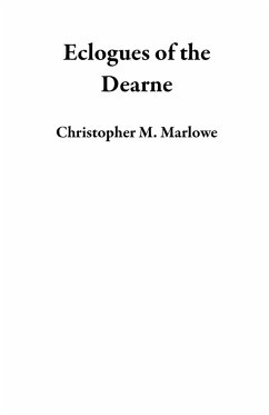 Eclogues of the Dearne (eBook, ePUB) - Marlowe, Christopher M.