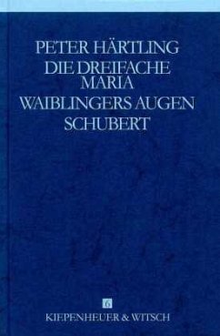 Die dreifache Maria; Waiblingers Augen; Schubert / Gesammelte Werke, 9 Bde. Bd.6  - Härtling, Peter